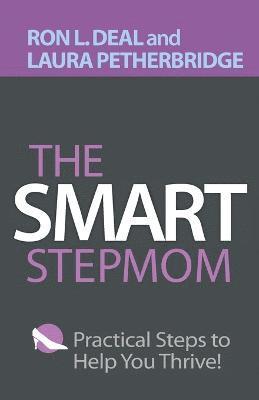 The Smart Stepmom  Practical Steps to Help You Thrive 1
