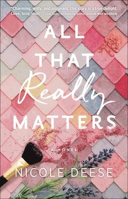 Nicole Deese - All That Really Matters, Häftad