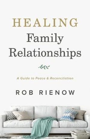 bokomslag Healing Family Relationships - A Guide to Peace and Reconciliation