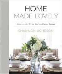 bokomslag Home Made Lovely - Creating the Home You`ve Always Wanted