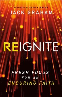 bokomslag Reignite - Fresh Focus for an Enduring Faith