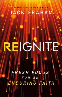 Reignite - Fresh Focus for an Enduring Faith 1