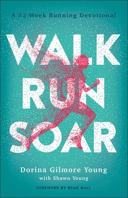 bokomslag Walk, Run, Soar  A 52Week Running Devotional