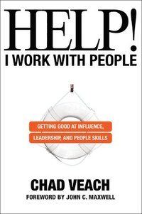bokomslag Help! I Work with People  Getting Good at Influence, Leadership, and People Skills