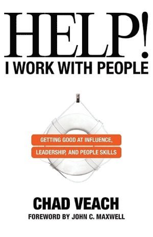 bokomslag Help! I Work with People - Getting Good at Influence, Leadership, and People Skills