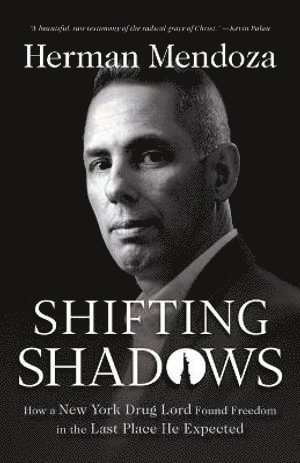 bokomslag Shifting Shadows - How a New York Drug Lord Found Freedom in the Last Place He Expected