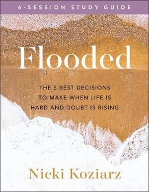 bokomslag Flooded Study Guide - The 5 Best Decisions to Make When Life Is Hard and Doubt Is Rising