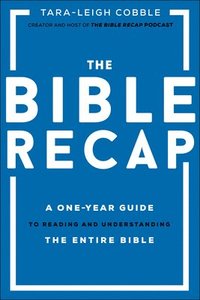 bokomslag The Bible Recap  A OneYear Guide to Reading and Understanding the Entire Bible