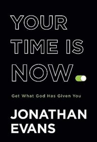 bokomslag Your Time Is Now - Get What God Has Given You