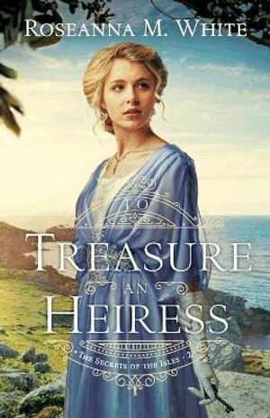 Roseanna M. White - To Treasure an Heiress, Häftad