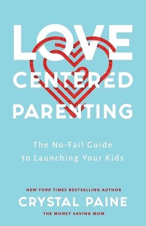 bokomslag Love-Centered Parenting - The No-Fail Guide to Launching Your Kids