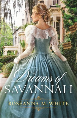 Roseanna M. White, Roseanna M White - Dreams of Savannah, Häftad