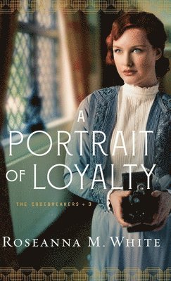 Roseanna M. White - A Portrait of Loyalty, Inbunden