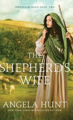 Angela Hunt - The Shepherd's Wife, Inbunden