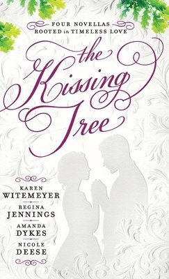Karen Witemeyer - The Kissing Tree, Inbunden