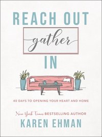 bokomslag Reach Out, Gather In  40 Days to Opening Your Heart and Home