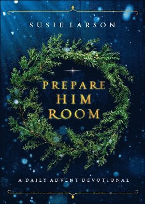 bokomslag Prepare Him Room - A Daily Advent Devotional