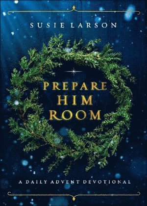 bokomslag Prepare Him Room  A Daily Advent Devotional