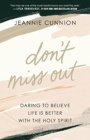 bokomslag Don`t Miss Out - Daring to Believe Life Is Better with the Holy Spirit