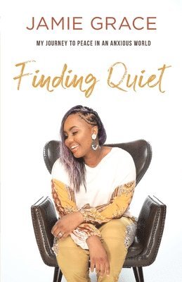 bokomslag Finding Quiet - My Journey to Peace in an Anxious World