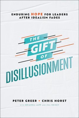 Peter Greer, Chris Horst - Gift of Disillusionment, Inbunden