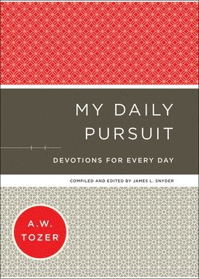 A.w. Tozer, James L. Snyder, A. W. Tozer, A W Tozer, James L. Snyder, James L Snyder - My Daily Pursuit – Devotions for Every Day, Inbunden
