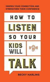 bokomslag How to Listen So Your Kids Will Talk