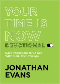 bokomslag Your Time Is Now Devotional: Daily Inspirations to Go Get What God Has Given You