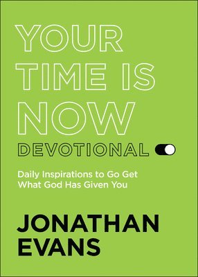 Jonathan Evans - Your Time Is Now Devotional: Daily Inspirations to Go Get What God Has Given You, Häftad