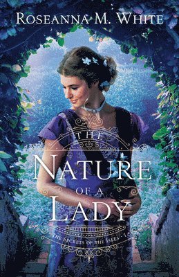Roseanna M. White - The Nature of a Lady, Inbunden