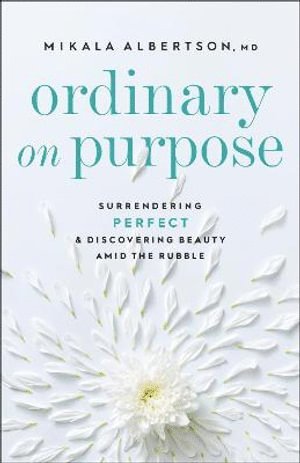 bokomslag Ordinary on Purpose - Surrendering Perfect and Discovering Beauty amid the Rubble