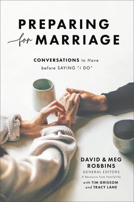 Preparing for Marriage  Conversations to Have before Saying &quot;I Do&quot; 1