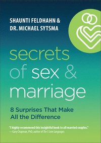bokomslag Secrets of Sex and Marriage  8 Surprises That Make All the Difference