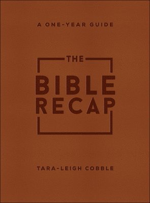 bokomslag The Bible Recap  A OneYear Guide to Reading and Understanding the Entire Bible, Deluxe Edition  Brown Imitation Leather