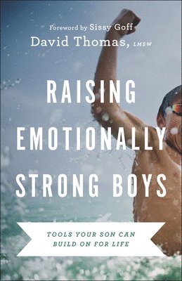 bokomslag Raising Emotionally Strong Boys - Tools Your Son Can Build On for Life