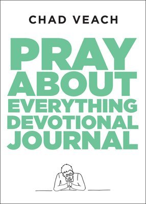 Chad Veach - Pray about Everything Devotional Journal, Häftad