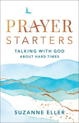 Prayer Starters  Talking with God about Hard Times 1