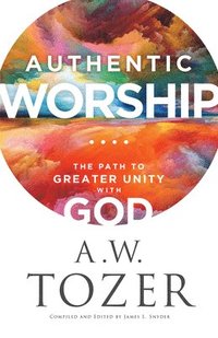 bokomslag Authentic Worship  The Path to Greater Unity with God