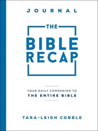 bokomslag The Bible Recap Journal  Your Daily Companion to the Entire Bible