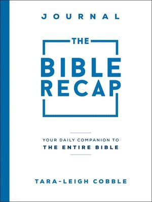 The Bible Recap Journal  Your Daily Companion to the Entire Bible 1