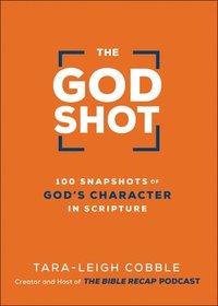 bokomslag The God Shot  100 Snapshots of God`s Character in Scripture