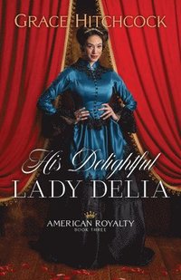bokomslag His Delightful Lady Delia