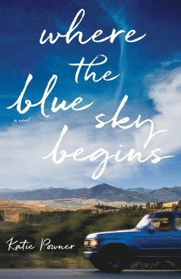 Katie Powner - Where the Blue Sky Begins, Inbunden