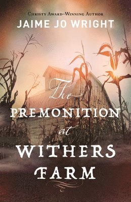 Jaime Jo Wright - Premonition at Withers Farm, Inbunden