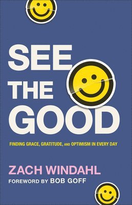 See the Good  Finding Grace, Gratitude, and Optimism in Every Day 1