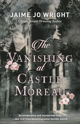Jaime Jo Wright - Vanishing at Castle Moreau, Inbunden