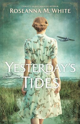Roseanna M. White - Yesterday's Tides, Inbunden