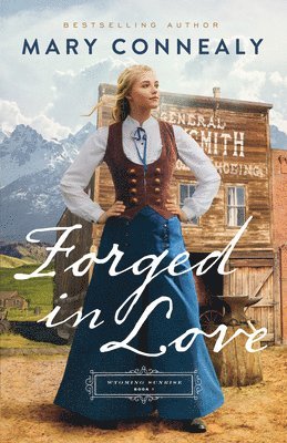Mary Connealy - Forged in Love, Inbunden