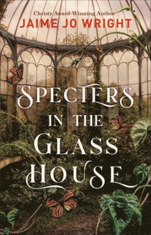 Jaime Jo Wright - Specters in the Glass House, Häftad