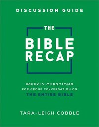 bokomslag The Bible Recap Discussion Guide  Weekly Questions for Group Conversation on the Entire Bible
